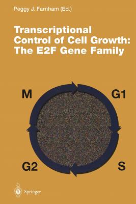 Transcriptional Control of Cell Growth: The E2f Gene Family - Farnham, Peggy J (Editor)