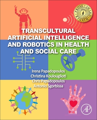 Transcultural Artificial Intelligence and Robotics in Health and Social Care - Papadopoulos, Irena, and Koulouglioti, Christina, and Papadopoulos, Chris