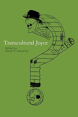 Transcultural Joyce - Lawrence, Karen R (Editor)