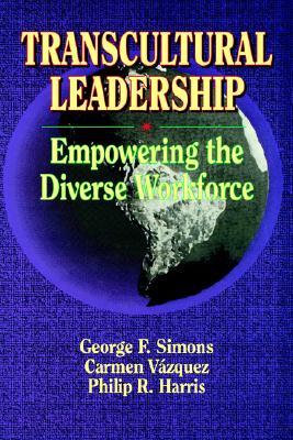 Transcultural Leadership - Vazquez, Carmen, and Simons, George F, and Harris, Philip R, PhD