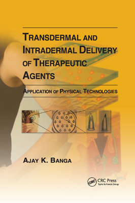 Transdermal and Intradermal Delivery of Therapeutic Agents: Application of Physical Technologies - Banga, Ajay K