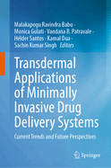 Transdermal Applications of Minimally Invasive Drug Delivery Systems: Current Trends and Future Perspectives