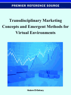 Transdisciplinary Marketing Concepts and Emergent Methods for Virtual Environments