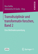Transdisziplin?r Und Transformativ Forschen, Band 2: Eine Methodensammlung