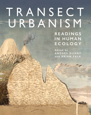Transect Urbanism: Readings in Human Ecology - Falk, Brian (Editor), and Duany, Andrs (Editor)