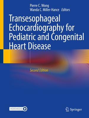 Transesophageal Echocardiography for Pediatric and Congenital Heart Disease - Wong, Pierre C. (Editor), and Miller-Hance, Wanda C. (Editor)