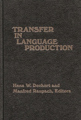 Transfer in Language Production - Dechert, Hans W, and Raupach, Manfred