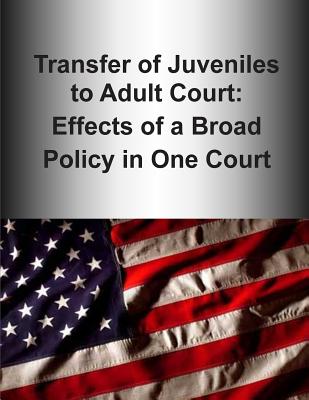 Transfer of Juveniles to Adult Court: Effects of a Broad Policy in One Court (Black and White) - U S Department of Justice