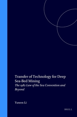 Transfer of Technology for Deep Sea-Bed Mining: The 1982 Law of the Sea Convention and Beyond - Li, Yuwen