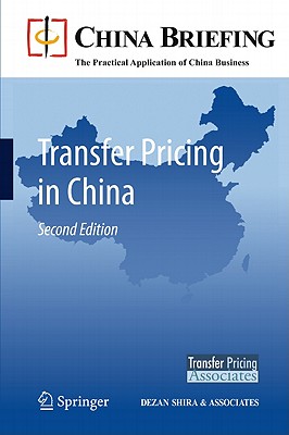 Transfer Pricing in China - Devonshire-Ellis, Chris (Editor), and Scott, Andy (Editor), and Woollard, Sam (Editor)
