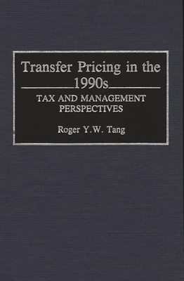 Transfer Pricing in the 1990s: Tax Management Perspectives - Tang, Roger Y W