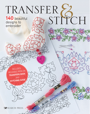 Transfer & Stitch: 140 Beautiful Designs to Embroider - Envoldsen-Harris, Carina, and McCollin, Sally, and Taylor, Lesley