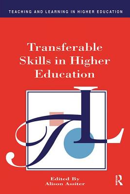 Transferable Skills in Higher Education - Assiter, Alison (Editor)