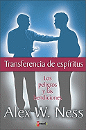 Transferencia de Esp?ritus: Los Peligros Y Las Bendiciones