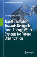 Transfewmation: Towards Design-Led Food-Energy-Water Systems for Future Urbanization