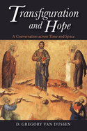 Transfiguration and Hope: A Conversation Across Time and Space