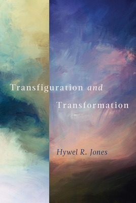 Transfiguration and Transformation - Jones, Hywel R