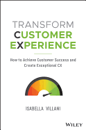 Transform Customer Experience: How to achieve customer success and create exceptional CX