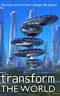 Transform the World: 14 sci-fi writers change the planet