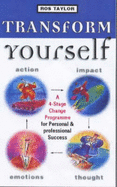 Transform Yourself: A Dynamic 4-stage Change Programme for Personal and Professional Success - Taylor, Ros