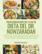 Transformaci?n del Plan de Dieta del Dr. Nowzaradan: La Bscula no Miente, Miente la Gente! La ?nica dieta de 1200 kcal del Dr NOW para Adelgazar Rpido. Plan de Dieta de 30 D?as