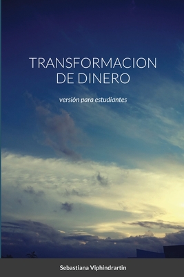 Transformacion de Dinero: versi?n para estudiantes - Viphindrartin, Sebastiana, and Wilantari, Niken Regina, and Prabowo, Bambang Hadi