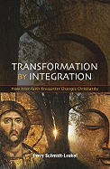 Transformation by Integration: How Inter-Faith Encounter Changes Christianity