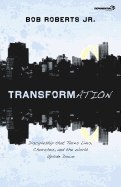 Transformation: Discipleship That Turns Lives, Churches, and the World Upside Down