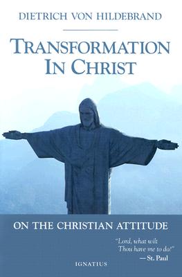 Transformation in Christ - Von Hildebrand, Dietrich