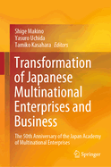 Transformation of Japanese Multinational Enterprises and Business: The 50th Anniversary of the Japan Academy of Multinational Enterprises