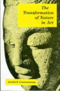 Transformation of Nature in Art - Coomaraswamy, Ananda Kentish