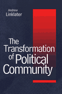 Transformation of Political Community: Ethical Foundations of the Post-Westphalian Era - Linklater, Andrew