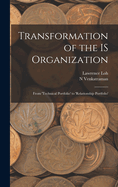 Transformation of the Is Organization: From "technical Portfolio" to "relationship Portfolio" (Classic Reprint)