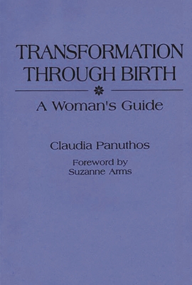 Transformation Through Birth: A Woman's Guide - Miller, Mary