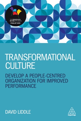 Transformational Culture: Develop a People-Centred Organization for Improved Performance - Liddle, David, and Ulrich, Dave (Foreword by)