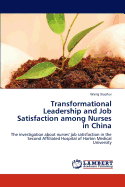 Transformational Leadership and Job Satisfaction Among Nurses in China