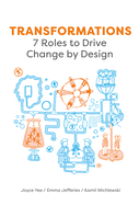 Transformations: 7 Roles to Drive Change by Design