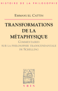 Transformations de La Metaphysique.: Commentaire Sur La Philosophie Transcendantale de Schelling