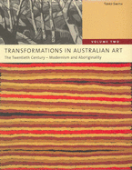 Transformations in Australian Art, Vol 2: The Twentieth Century - Modernism and Aboriginality