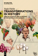 Transformations in History: African Societies and Economies in The Works of Paul Lovejoy