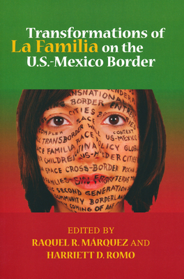 Transformations of La Familia on the U.S.-Mexico Border - Marquez, Raquel R (Editor), and Romo, Harriett (Editor)