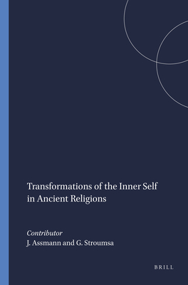 Transformations of the Inner Self in Ancient Religions - Assmann, Jan (Editor), and Stroumsa, Guy (Editor)