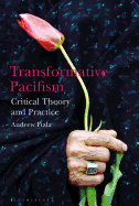 Transformative Pacifism: Critical Theory and Practice