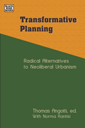 Transformative Planning: Radical Alternatives to Neoliberal Urbanism
