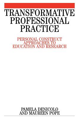 Transformative Professional Practice - Denicolo, Pamela, and Pope, Maureen