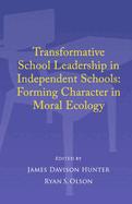Transformative School Leadership in Independent Schools: Forming Character in Moral Ecology