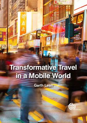 Transformative Travel in a Mobile World - Lean, Garth