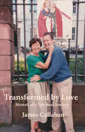 Transformed by Love: Memoir of a Spiritual Journey