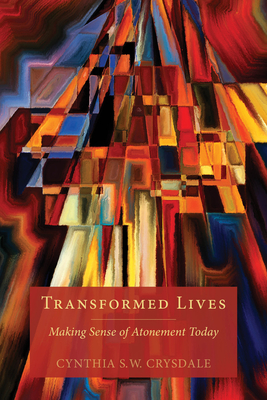 Transformed Lives: Making Sense of Atonement Today - Crysdale, Cynthia S W