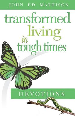 Transformed Living in Tough Times Devotions - Robinson, Ella (Compiled by), and John Ed Mathison